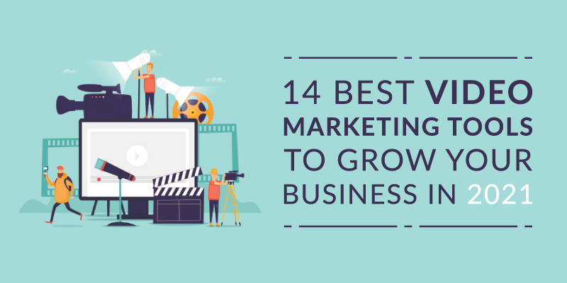 14 Best Video Marketing Tools to Grow Your Business in 2021