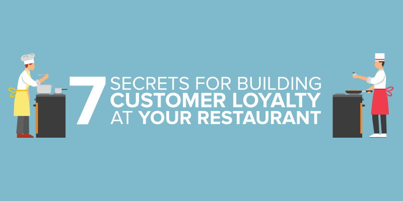 7 Secrets for Building Customer Loyalty at Your Restaurant