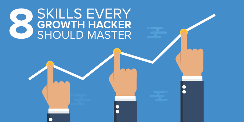 8 Skills Every Growth Hacker Should Master