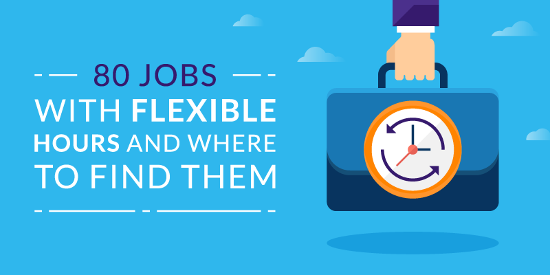 80 Jobs with Flexible Hours and Where to Find Them