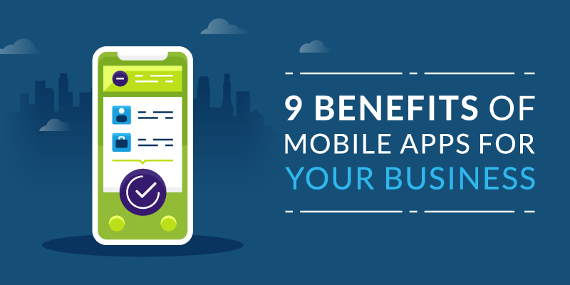 9 Benefits of Mobile Apps for Your Business
