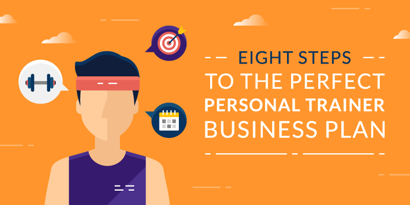 Eight Steps to the Perfect Personal Trainer Business Plan