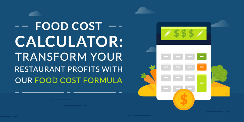 Food Cost Calculator: Transform Your Restaurant Profits with our Food Cost Formula