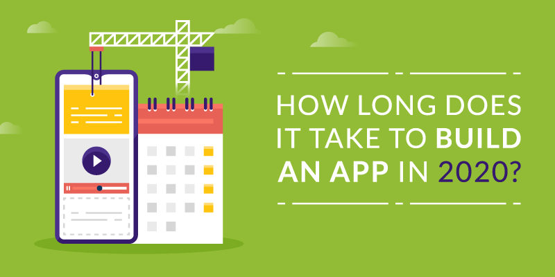 How Long Does It Take to Build an App in 2020?