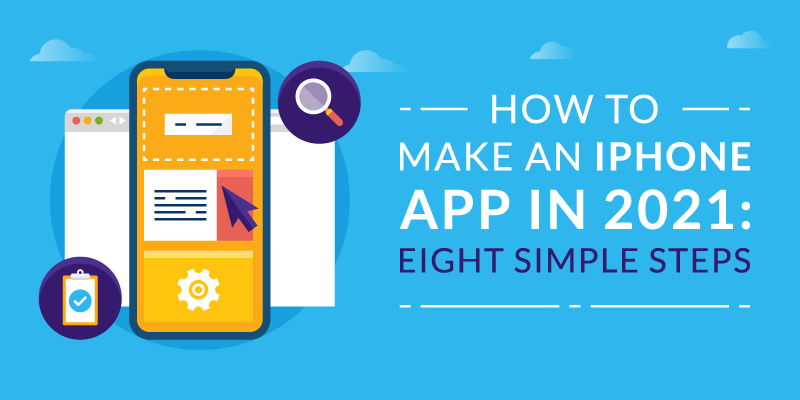 How to Make an iPhone App in 2023: Eight Simple Steps