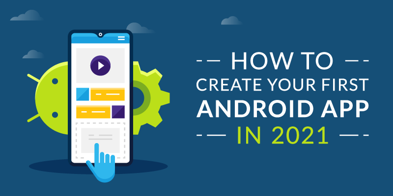 How to Create Your First Android App in 2021