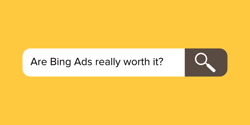 Are Bing Ads Really Worth It?