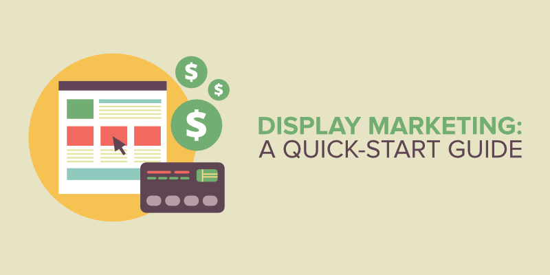 Display Marketing: A Quick-Start Guide