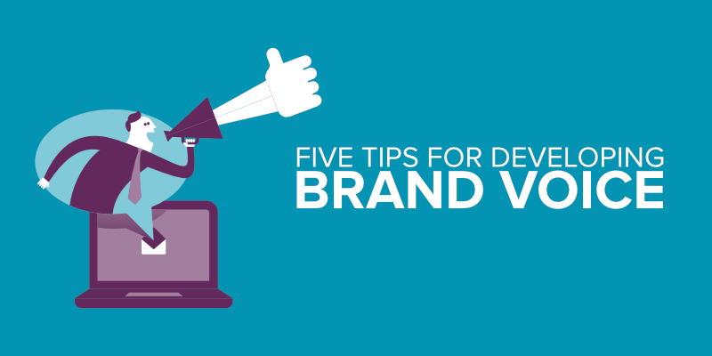 Five Tips For Developing Brand Voice