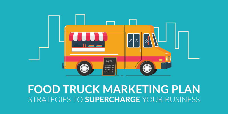 Food Truck Marketing Plan: Strategies to Supercharge Your Business