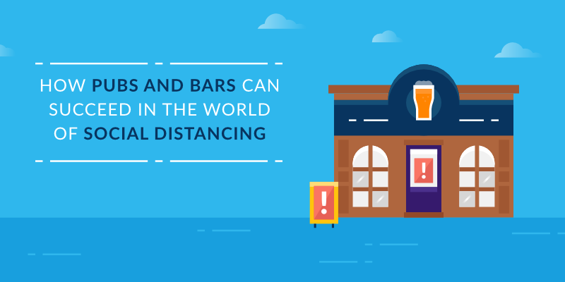 How Pubs and Bars Can Succeed in the World of Social Distancing