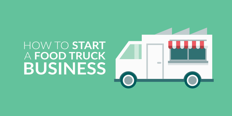 How to Start a Food Truck Business [a Practical Guide]