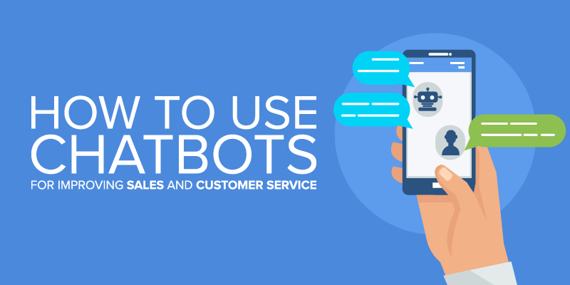 How to Use Chatbots for Improving Sales and Customer Service