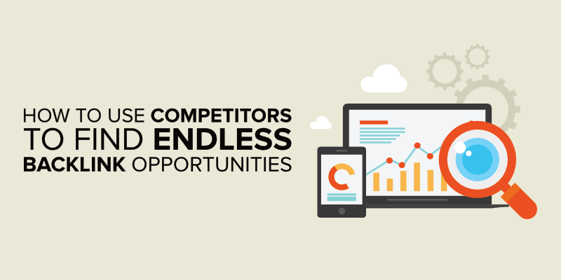 How Your Competitors Can Help You to Find  Endless Backlink Opportunities