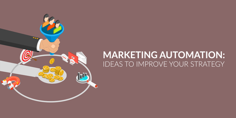Marketing Automation: Ideas to Improve Your Strategy