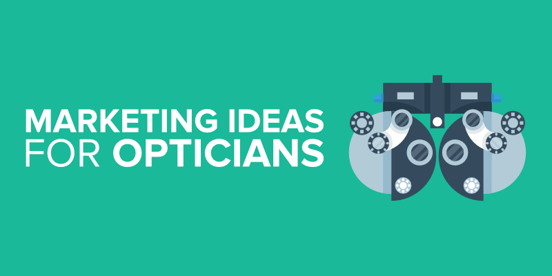 Marketing Ideas for Opticians