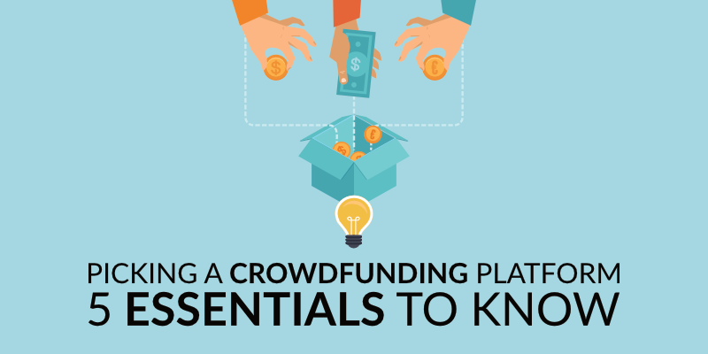 Picking a Crowdfunding Platform | 5 Essentials to Know