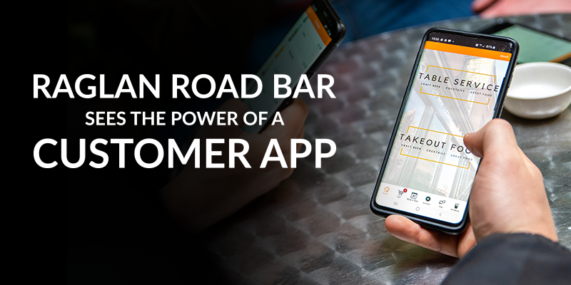 Raglan Road Bar Sees the Power of a Customer App