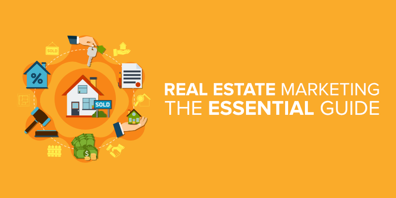 Real Estate Marketing Ideas: The Essential Guide