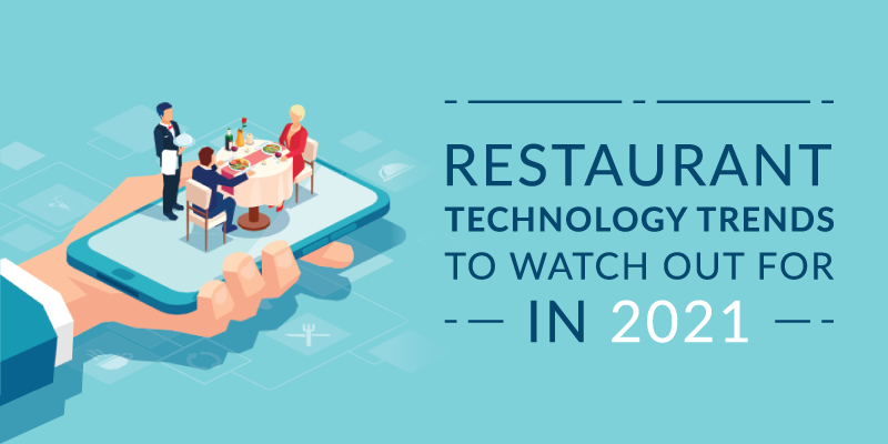 Restaurant Technology Trends to Watch Out for in 2021