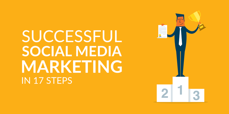 Successful Social Media Marketing in 17 Steps