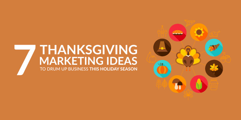 7 Thanksgiving Marketing Ideas to Drum Up Business This Holiday Season