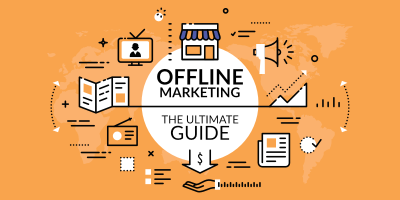 The Ultimate Guide to Offline Marketing